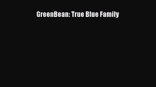 Download GreenBean: True Blue Family  Read Online