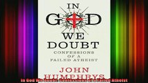 Read  In God We Doubt Confessions of a Failed Atheist  Full EBook