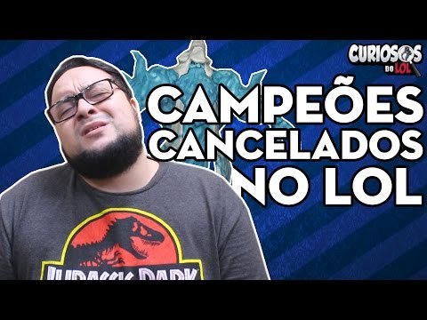 CAMPEÕES CANCELADOS PELA RITO GOMES - CURIOSOS DO LOL