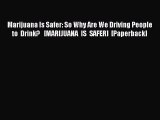 [Download PDF] Marijuana Is Safer: So Why Are We Driving People to Drink?   [MARIJUANA IS SAFER]