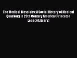 [Read book] The Medical Messiahs: A Social History of Medical Quackery in 20th Century America