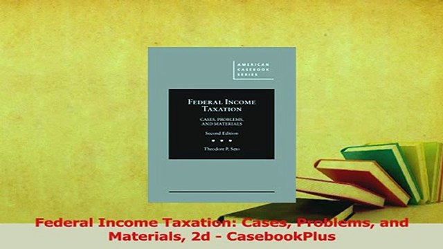 Read Federal Income Taxation Cases Problems and Materials 2d CasebookPlus Ebook Free