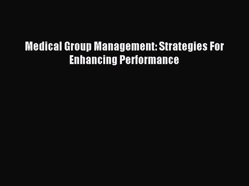 [Download PDF] Medical Group Management: Strategies For Enhancing Performance PDF Free