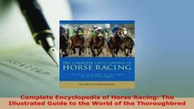 PDF  Complete Encyclopedia of Horse Racing The Illustrated Guide to the World of the Read Full Ebook
