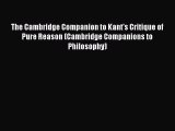 Read The Cambridge Companion to Kant's Critique of Pure Reason (Cambridge Companions to Philosophy)