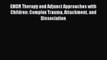 [Read book] EMDR Therapy and Adjunct Approaches with Children: Complex Trauma Attachment and