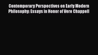 Read Contemporary Perspectives on Early Modern Philosophy: Essays in Honor of Vere Chappell