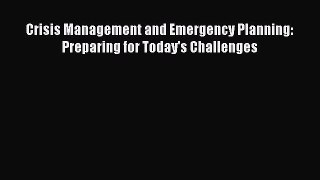 Download Crisis Management and Emergency Planning: Preparing for Today's Challenges  EBook