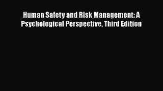 Download Human Safety and Risk Management: A Psychological Perspective Third Edition Free Books