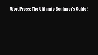 [Read PDF] WordPress: The Ultimate Beginner's Guide! Download Online
