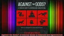 Read  Against the Gods A Concise Guide to Atheism and Agnosticism  Full EBook
