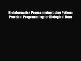 [Read PDF] Bioinformatics Programming Using Python: Practical Programming for Biological Data