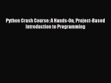 [Read PDF] Python Crash Course: A Hands-On Project-Based Introduction to Programming Ebook