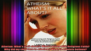 Read  Atheism Whats it all about Whats wrong with Religious Faith Why did my child turn to  Full EBook