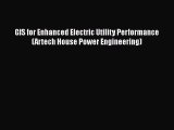 Download GIS for Enhanced Electric Utility Performance (Artech House Power Engineering)  Read