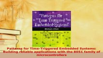 Download  Patterns for TimeTriggered Embedded Systems Building reliable applications with the 8051  EBook