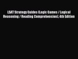 Read LSAT Strategy Guides (Logic Games / Logical Reasoning / Reading Comprehension) 4th Edition
