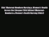 Read Olds' Maternal-Newborn Nursing & Women's Health Across the Lifespan (10th Edition) (Maternal-Newborn