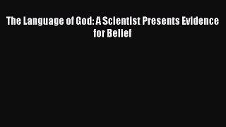 Download The Language of God: A Scientist Presents Evidence for Belief PDF Free