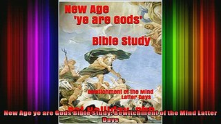 Read  New Age ye are Gods Bible Study Bewitchment of the Mind Latter Days  Full EBook