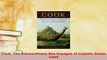Download  Cook The Extraordinary Sea Voyages of Captain James Cook Read Online