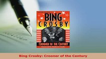 PDF  Bing Crosby Crooner of the Century Free Books