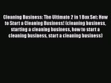 Read Cleaning Business: The Ultimate 2 in 1 Box Set: How to Start a Cleaning Business! (cleaning