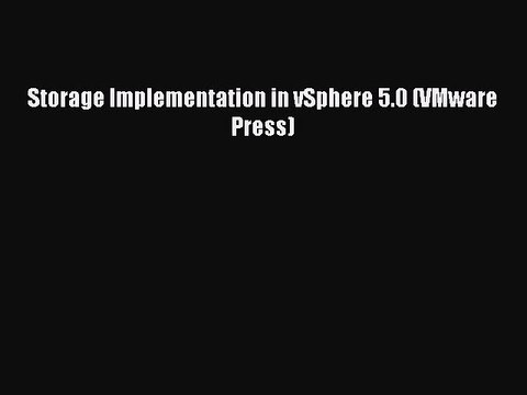 [Read PDF] Storage Implementation in vSphere 5.0 (VMware Press) Download Online