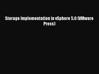 [Read PDF] Storage Implementation in vSphere 5.0 (VMware Press) Download Online