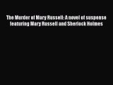 Download The Murder of Mary Russell: A novel of suspense featuring Mary Russell and Sherlock