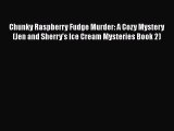 Download Chunky Raspberry Fudge Murder: A Cozy Mystery (Jen and Sherry's Ice Cream Mysteries