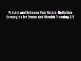 [Read book] Protect and Enhance Your Estate: Definitive Strategies for Estate and Wealth Planning