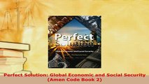 Download  Perfect Solution Global Economic and Social Security Amen Code Book 2 Ebook