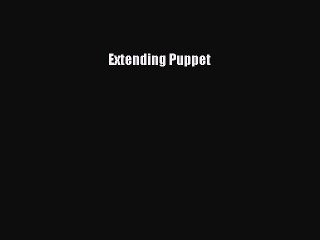 [Read PDF] Extending Puppet Ebook Free