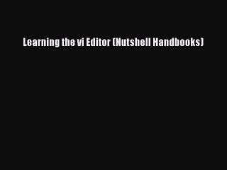 [Read PDF] Learning the vi Editor (Nutshell Handbooks) Download Online
