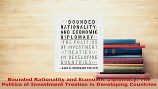 PDF  Bounded Rationality and Economic Diplomacy The Politics of Investment Treaties in PDF Book Free