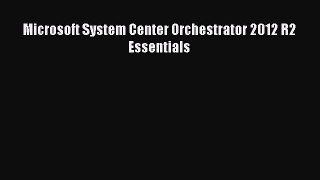 [Read PDF] Microsoft System Center Orchestrator 2012 R2 Essentials Ebook Online