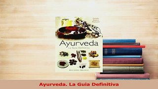 Read  Ayurveda La Guia Definitiva Ebook Online