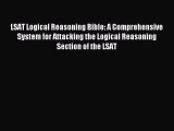 Read LSAT Logical Reasoning Bible: A Comprehensive System for Attacking the Logical Reasoning