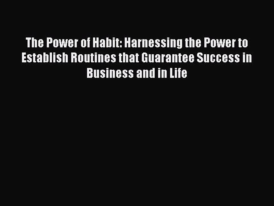 [Read book] The Power of Habit: Harnessing the Power to Establish Routines that Guarantee Success