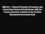 Download CMA Part 1 - Financial Planning Performance and Control Exam Flashcard Study System: