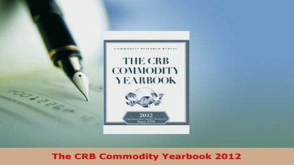 PDF  The CRB Commodity Yearbook 2012 Read Full Ebook