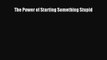 [PDF] The Power of Starting Something Stupid [Download] Online