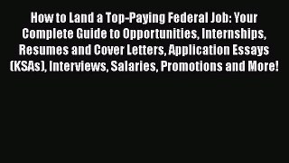 [Read book] How to Land a Top-Paying Federal Job: Your Complete Guide to Opportunities Internships