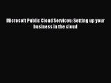 [Read PDF] Microsoft Public Cloud Services: Setting up your business in the cloud Ebook Online