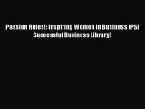Read Passion Rules!: Inspiring Women in Business (PSI Successful Business Library) Ebook
