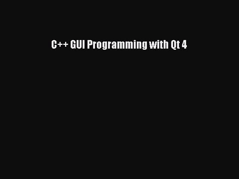 [Read PDF] C++ GUI Programming with Qt 4 Ebook Free