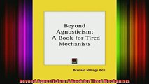 Read  Beyond Agnosticism A Book for Tired Mechanists  Full EBook