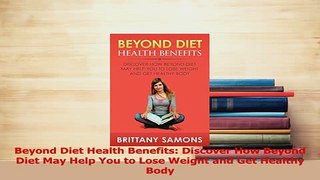 Read  Beyond Diet Health Benefits Discover How Beyond Diet May Help You to Lose Weight and Get PDF Free