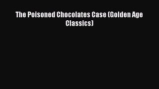 Download The Poisoned Chocolates Case (Golden Age Classics)  EBook